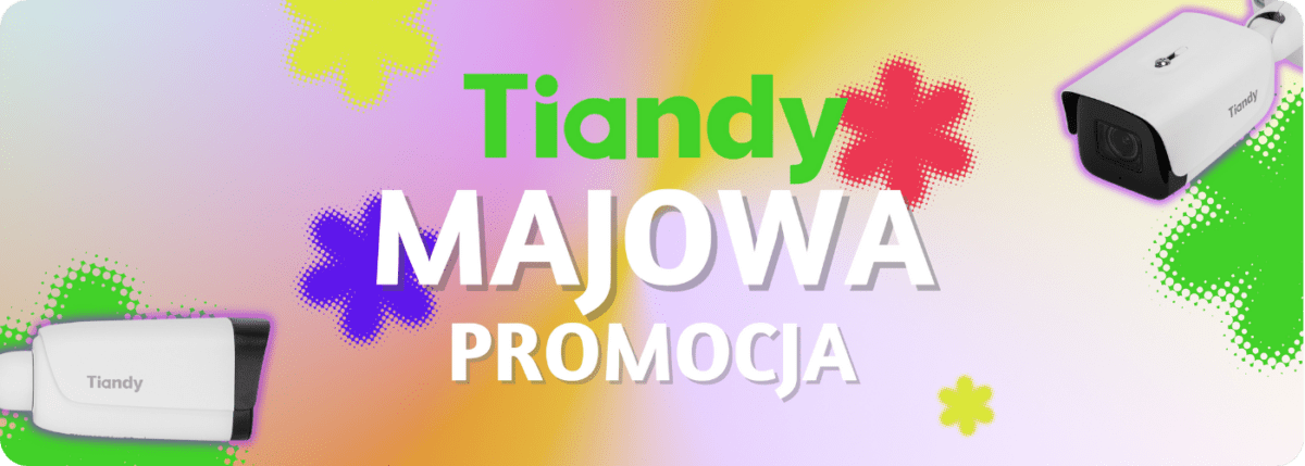 PROMOCJA CCTV od TIANDY - maj 2025