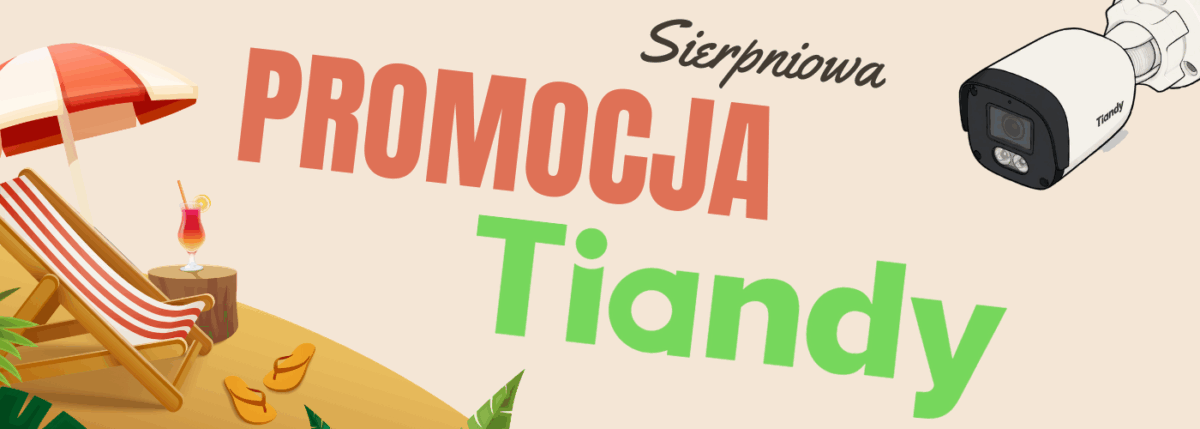 PROMOCJA CCTV od TIANDY - sierpień 2025