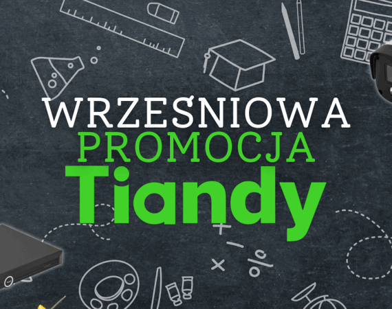 PROMOCJA CCTV od TIANDY - wrzesień 2025 » Post tiandy 09.2025 1