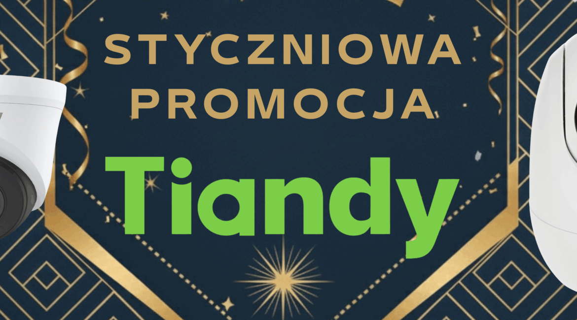 PROMOCJA CCTV od TIANDY - styczeń 2026 » REKLAMA STALA 1400 500