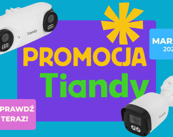 PROMOCJA CCTV od TIANDY - marzec 2026 &raquo; PROMOCJA 03 2026 SZEROKI FOTO